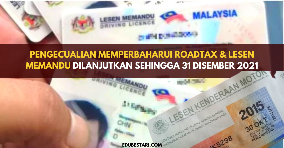 Pengecualian Memperbaharui Roadtax & Lesen Memandu Sehingga 31 Disember 2021