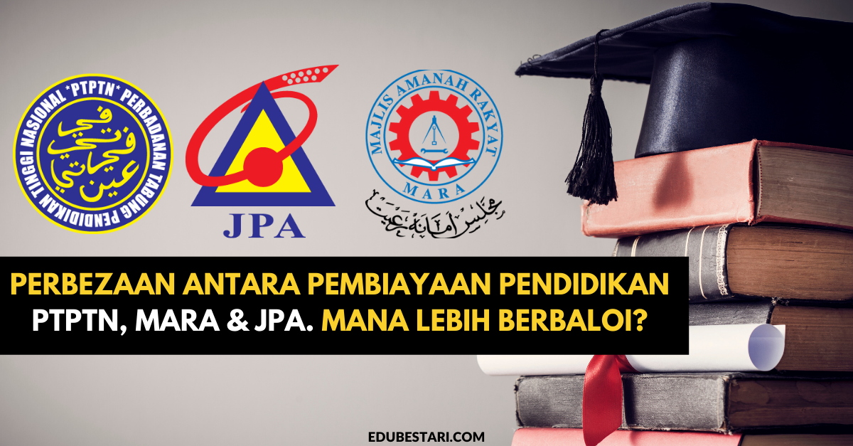 Perbezaan Antara Pembiayaan Pendidikan PTPTN, MARA & JPA. Mana Lebih Berbaloi?