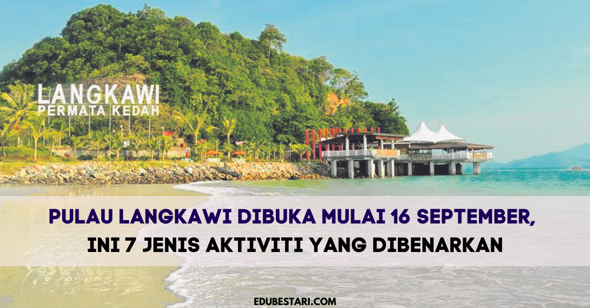 Pulau Langkawi Dibuka Mulai 16 September, Ini 7 Jenis Aktiviti Yang Dibenarkan