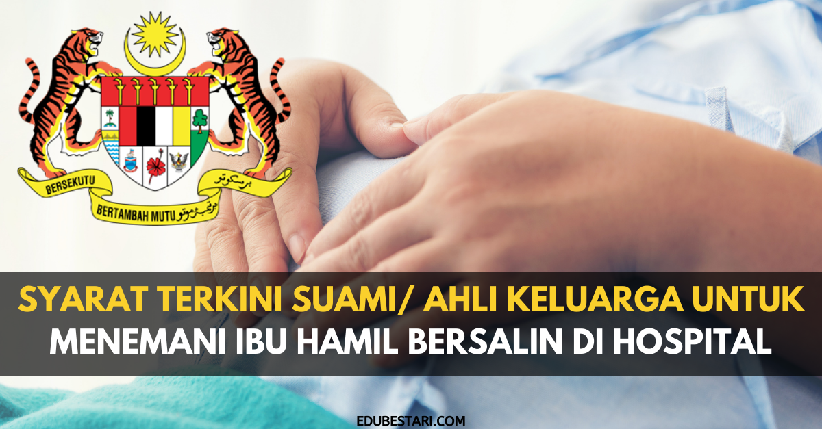 Syarat Terkini Suami/ Ahli Keluarga Untuk Menemani Ibu Hamil Bersalin Di Hospital