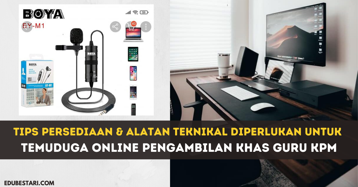 Tips Persediaan & Alatan Teknikal  Diperlukan Untuk Temuduga Online Pengambilan Khas Guru KPM