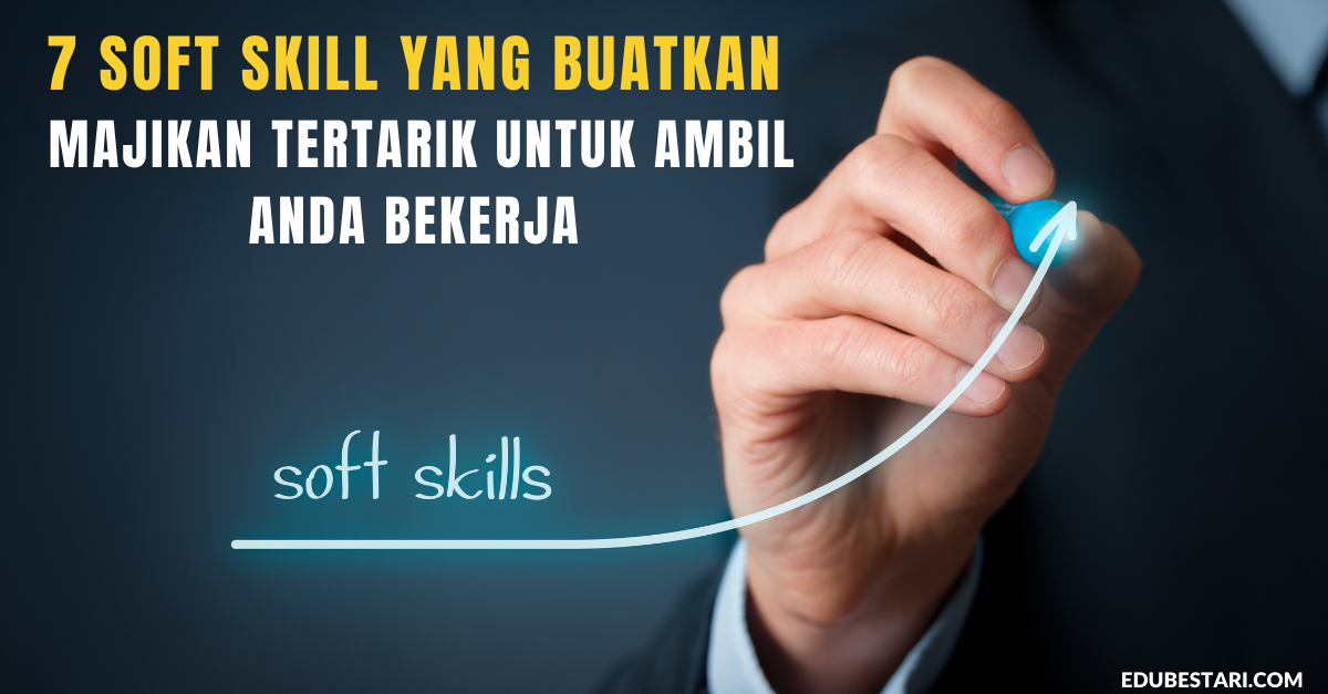 7 Soft Skill Yang Buatkan Majikan Tertarik Untuk Ambil Anda Bekerja