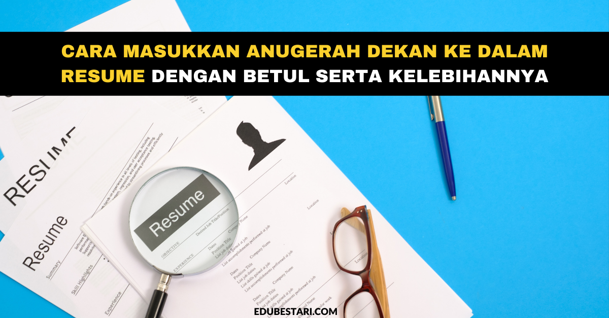 Cara Masukkan Anugerah Dekan Ke Dalam Resume Dengan Betul Serta Kelebihannya