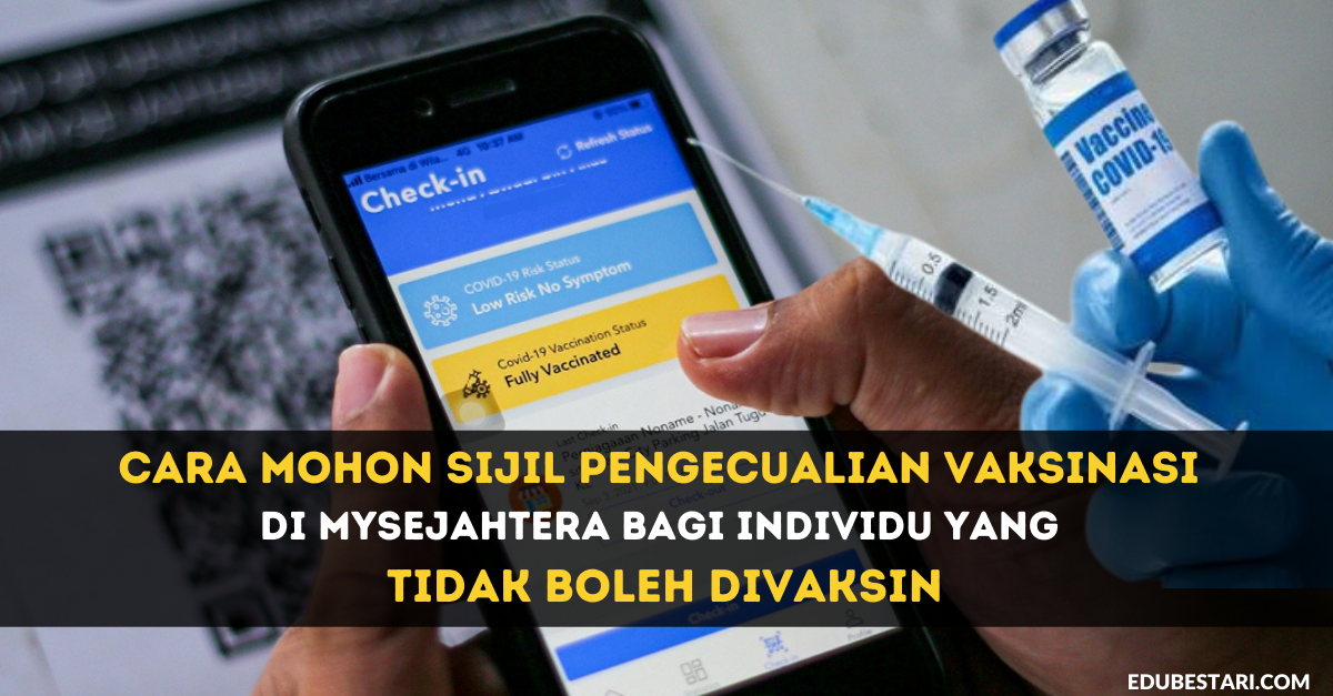 Cara Mohon Sijil Pengecualian Vaksinasi Di MySejahtera Bagi Individu Yang Tidak Boleh Divaksin