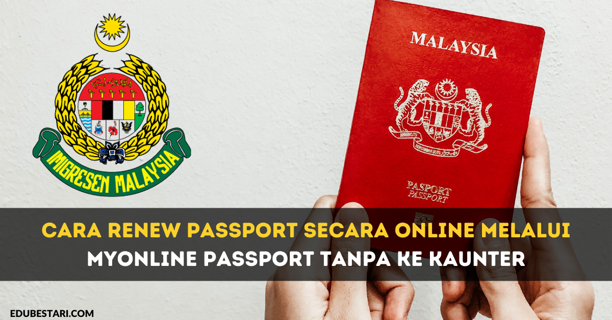 Cara Renew Passport Secara Online Melalui MyOnline Passport Tanpa Ke Kaunter