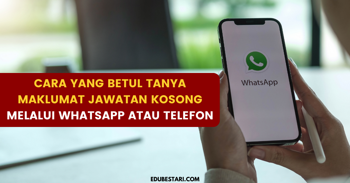 Cara Yang Betul Tanya Maklumat Jawatan Kosong Melalui Whatsapp Atau Telefon