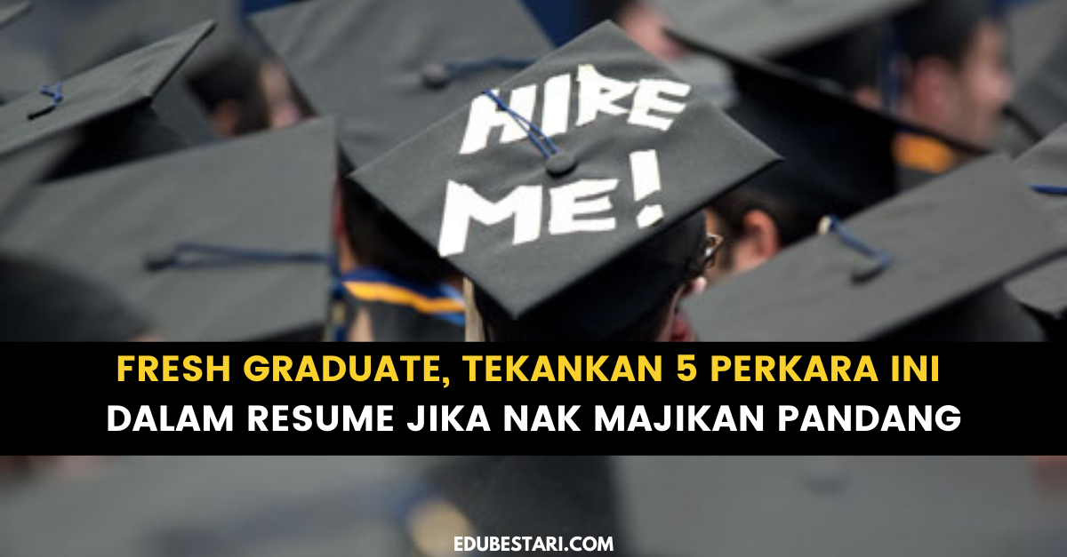 Fresh Graduate, Tekankan 5 Perkara Ini Dalam Resume Jika Nak Majikan Pandang