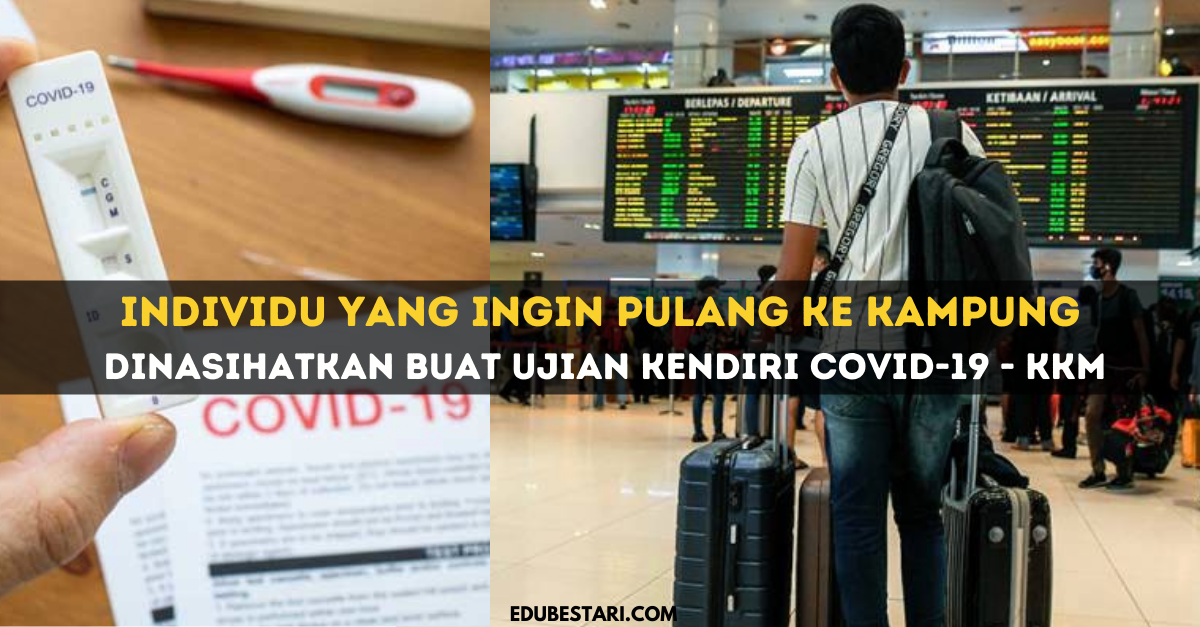 Individu Yang Ingin Pulang Ke Kampung Dinasihatkan Buat Ujian Kendiri Covid-19