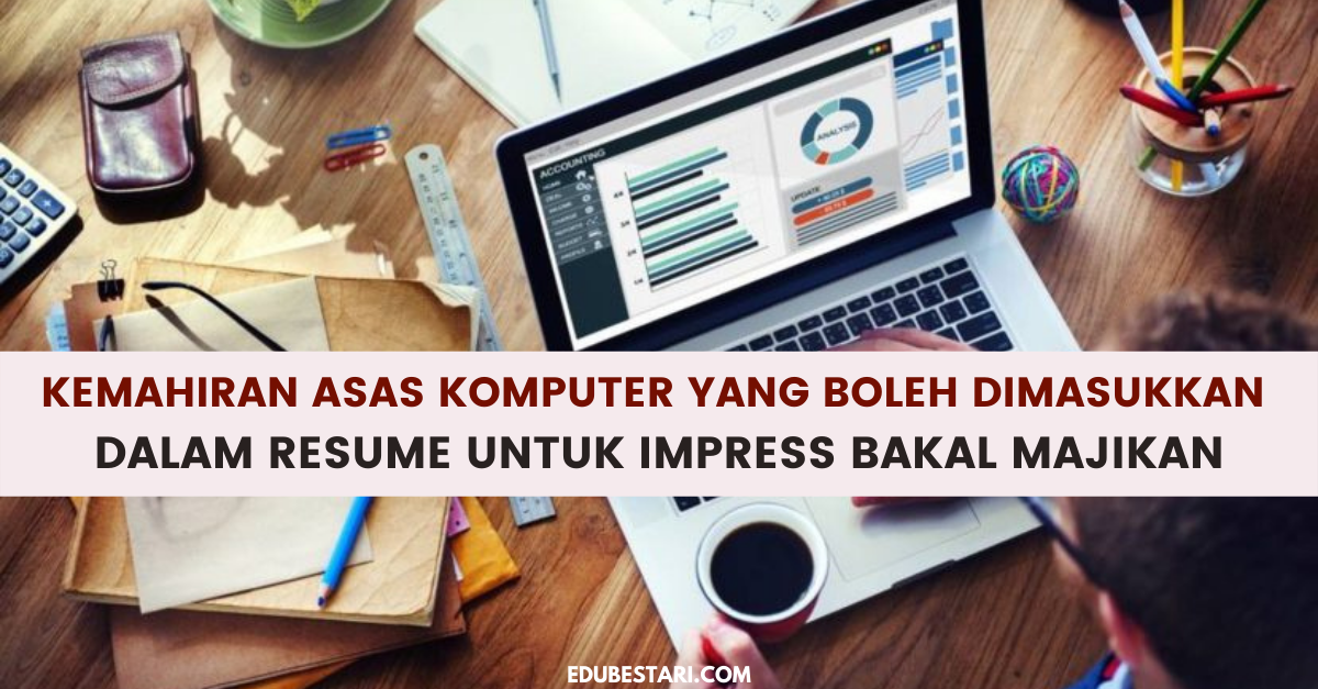 Kemahiran Asas Komputer Yang Boleh Dimasukkan Dalam Resume Untuk Impress Bakal Majikan