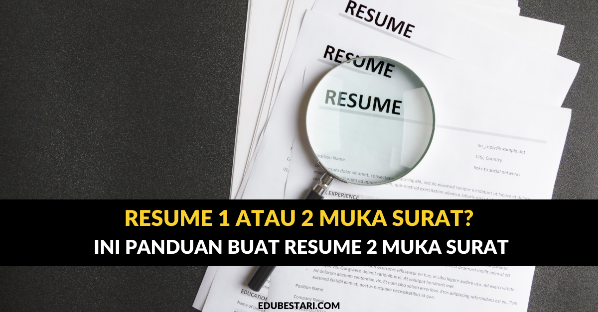 Resume 1 Atau 2 Muka Surat? Ini Panduan Buat Resume 2 Muka Surat