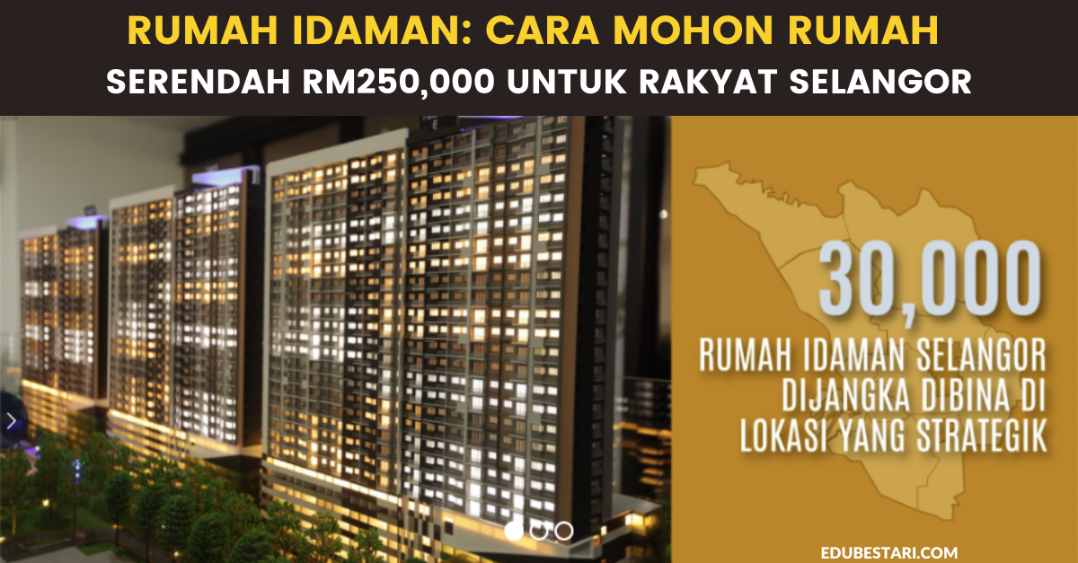 Rumah Idaman: Cara Mohon Rumah Serendah RM250,000 Untuk Rakyat Selangor