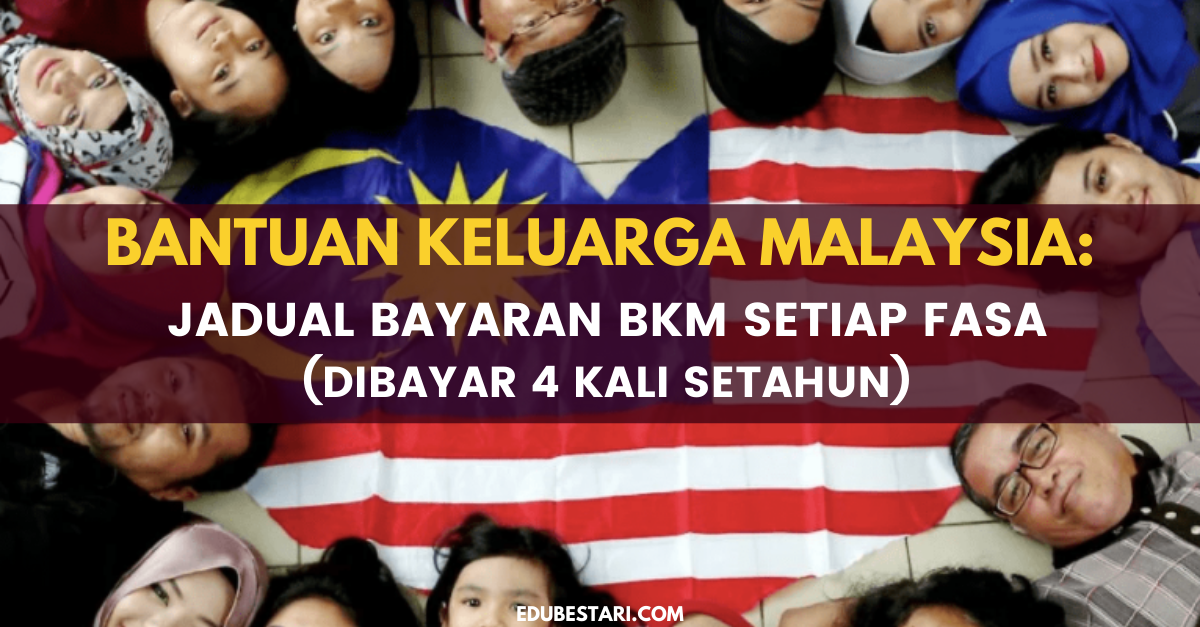 Bantuan Keluarga Malaysia: Jadual Bayaran BKM Setiap Fasa (Dibayar 4 Kali Setahun)
