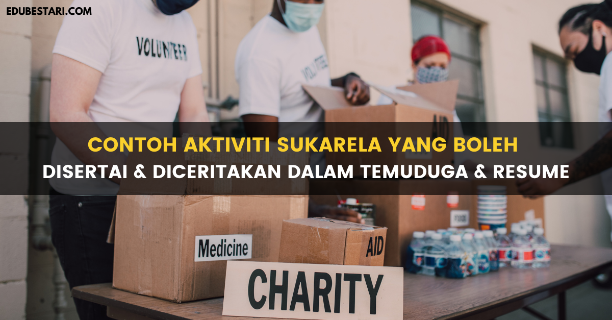 Contoh Aktiviti Sukarela Yang Boleh Disertai & Diceritakan Dalam Temuduga & Resume