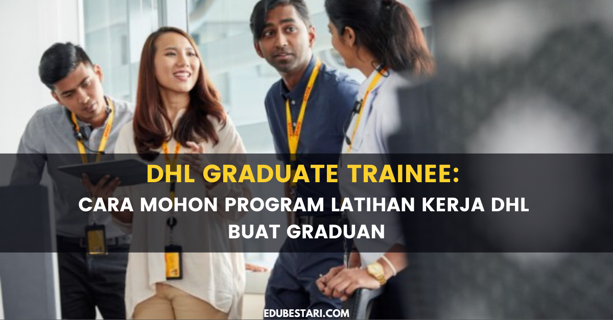 DHL Graduate Trainee: Cara Mohon Program Latihan Kerja DHL Buat Graduan