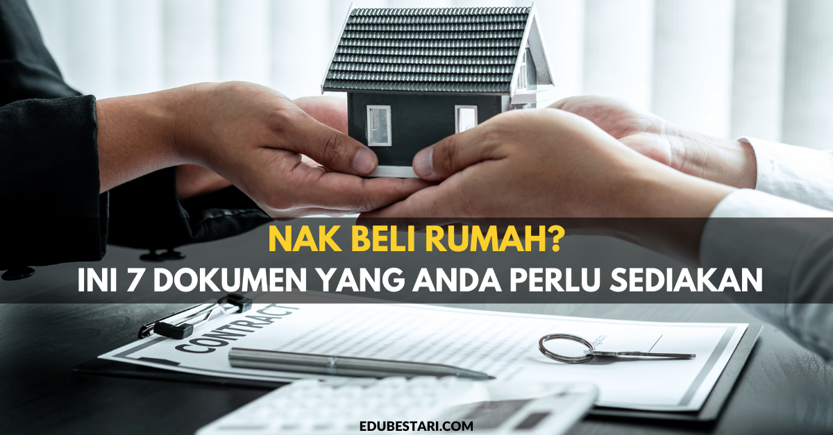 Nak Beli Rumah? Ini 7 Dokumen Yang Anda Perlu Sediakan