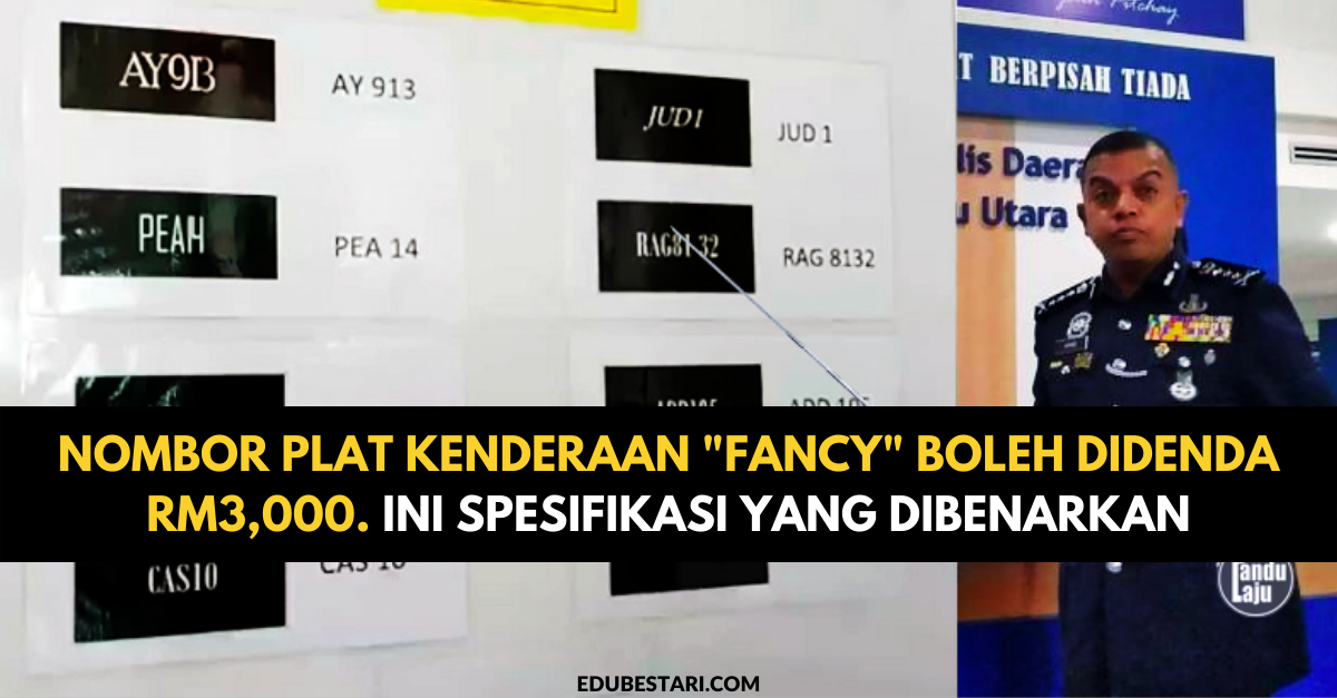 Nombor Plat Kenderaan “Fancy” Boleh Didenda RM3,000. Ini Spesifikasi Yang Dibenarkan