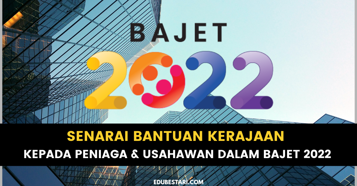 Senarai Bantuan Kerajaan Kepada Peniaga & Usahawan Dalam Bajet 2022