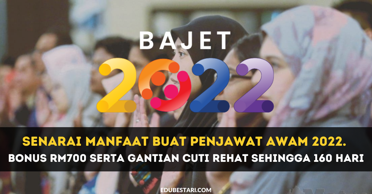 Senarai Manfaat Buat Penjawat Awam 2022. Bonus RM700 Serta Gantian Cuti Rehat Sehingga 160 Hari