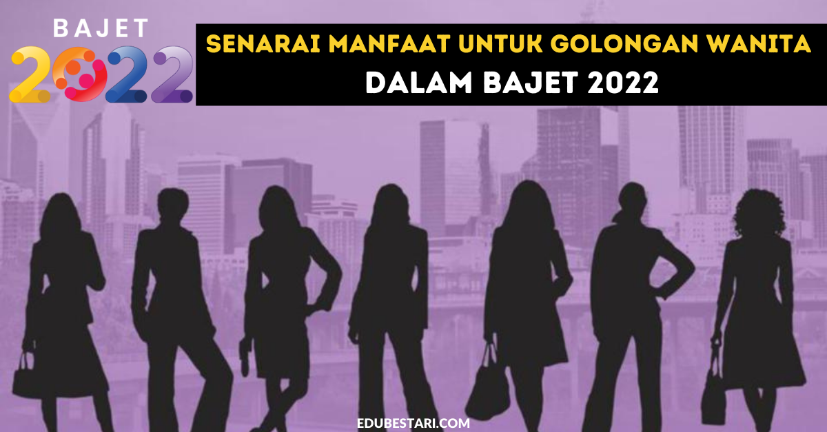 Senarai Manfaat Untuk Golongan Wanita Dalam Bajet 2022