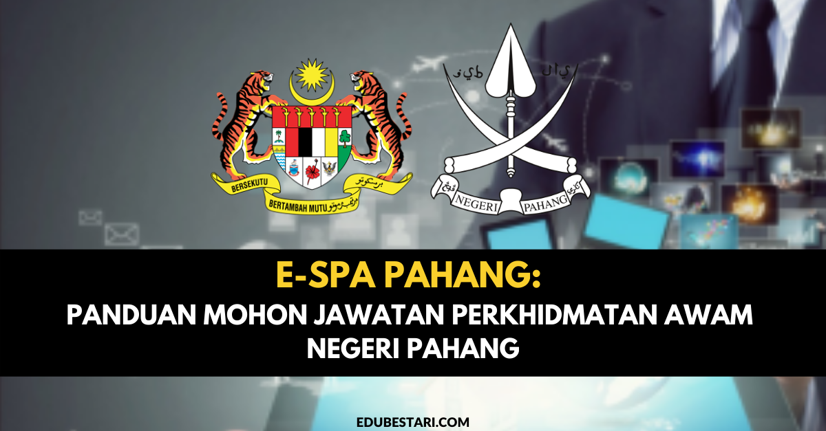 e-SPA Pahang: Panduan Mohon Jawatan Perkhidmatan Awam Negeri Pahang