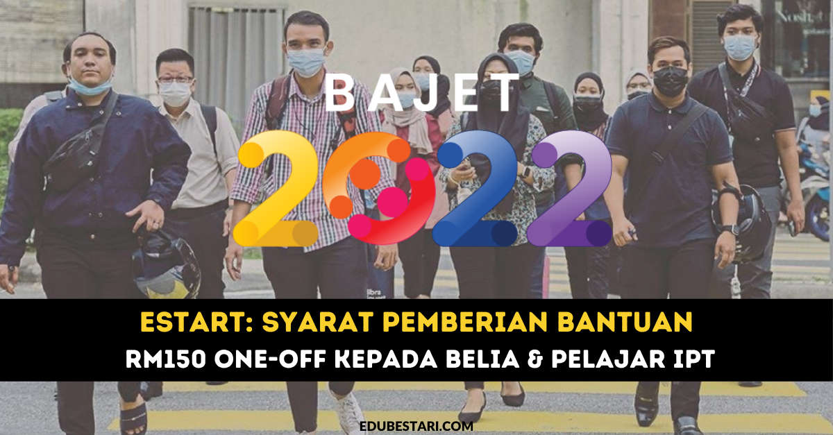 eStart: Syarat Pemberian Bantuan RM150 One-Off Kepada Belia & Pelajar IPT