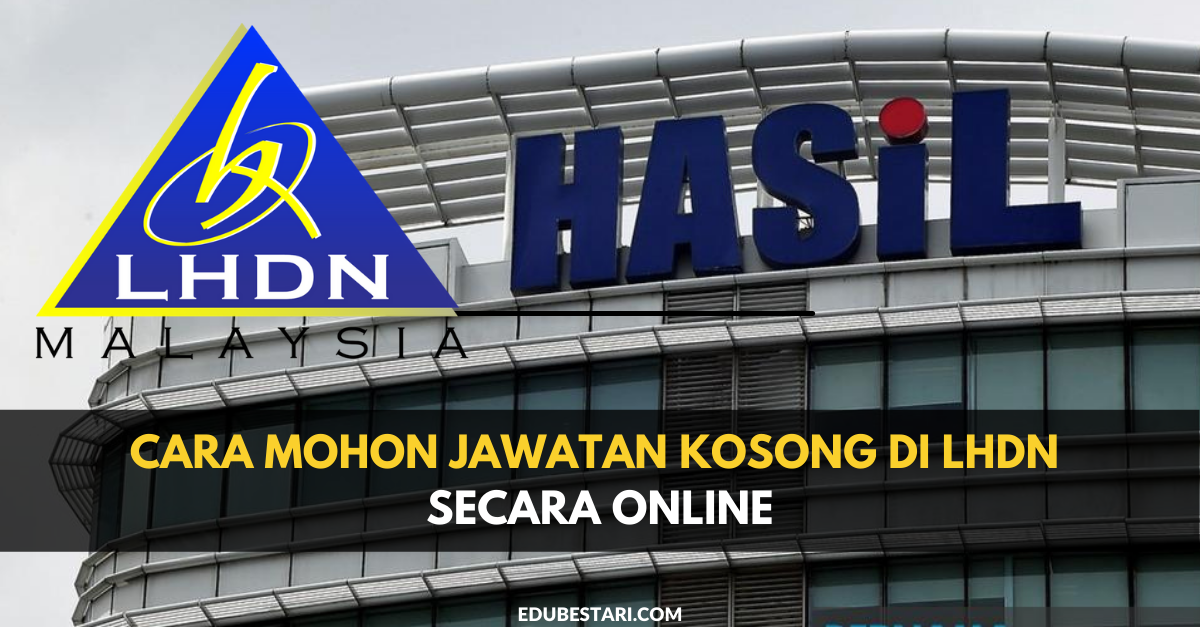 Cara Mohon Jawatan Kosong Di LHDN Dengan Kelayakan Minima Diploma