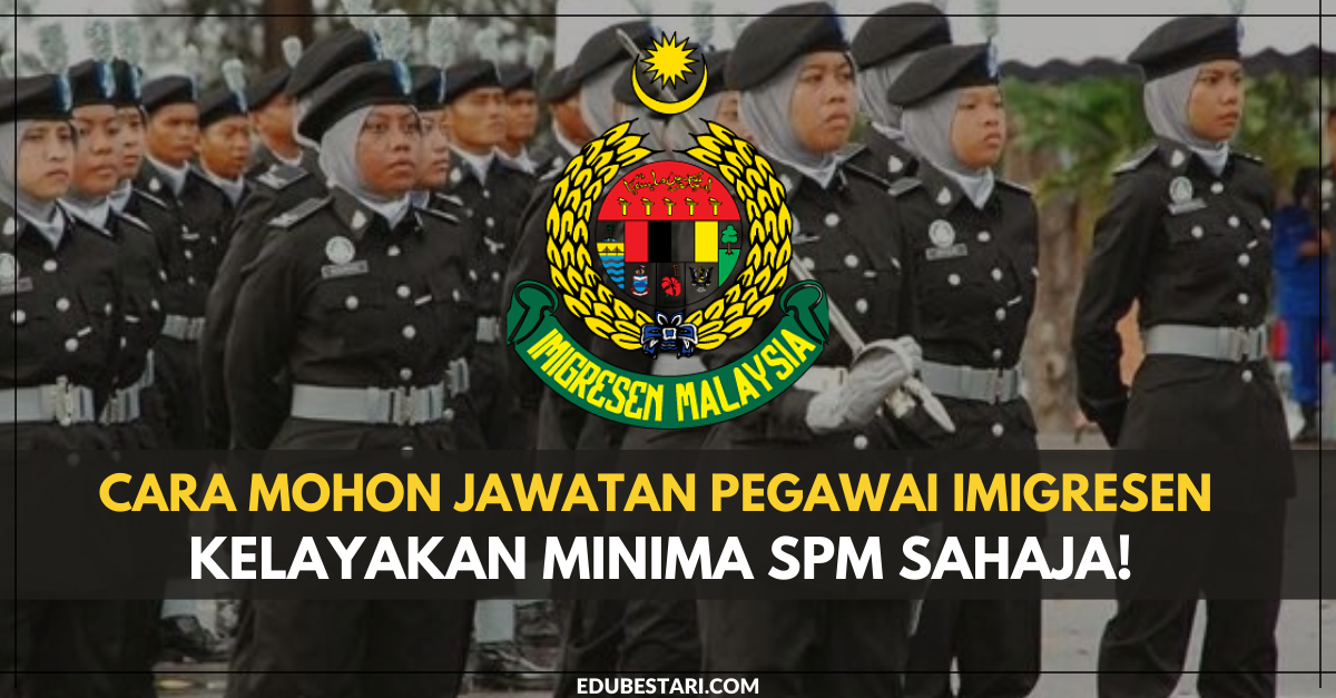Cara Mohon Jawatan Pegawai Imigresen Dengan Minima SPM Sahaja!