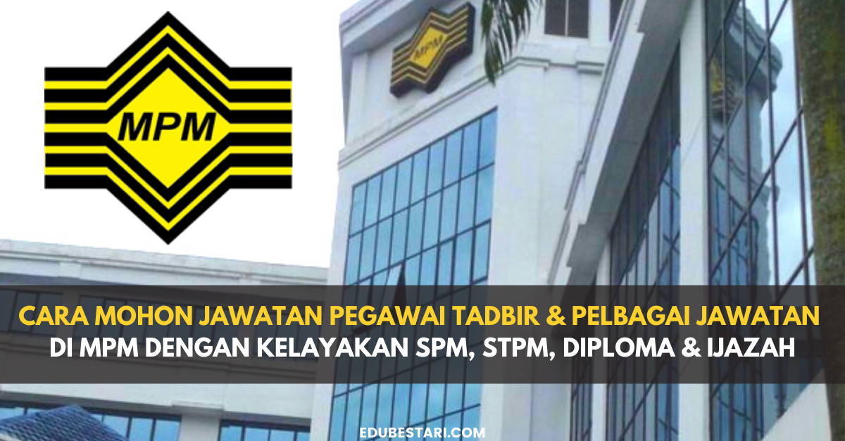 Cara Mohon Jawatan Pegawai Tadbir & Pelbagai Jawatan Di MPM Dengan Kelayakan SPM, STPM, Diploma & Ijazah
