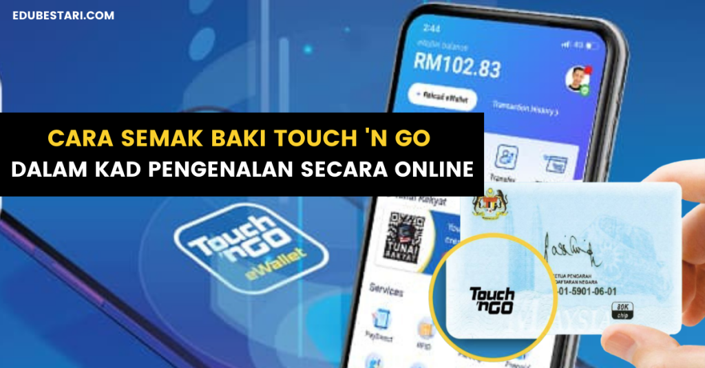 Cara Semak Baki Touch 'n Go Dalam Kad Pengenalan Secara Online » EduBestari