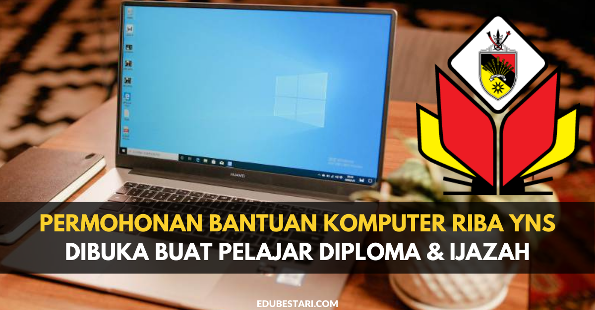 Permohonan Bantuan Komputer Riba YNS Dibuka Buat Pelajar IPTA & Politeknik