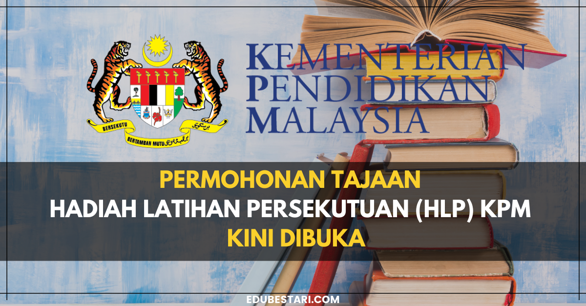 Permohonan Tajaan Hadiah Latihan Persekutuan (HLP) KPM Ambilan 2023 Kini Dibuka