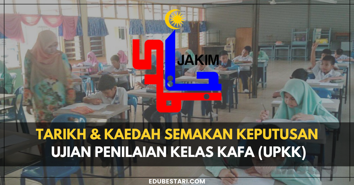 Semakan Keputusan Ujian Penilaian Kelas KAFA (UPKK) 2025: Tarikh, Cara Semakan & Panduan Lengkap