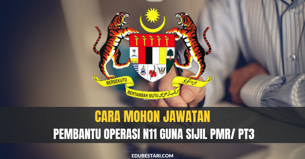 Cara Mohon Jawatan Pembantu Operasi N11 Pejabat Setiausaha Kerajaan Guna Sijil PMR/ PT3