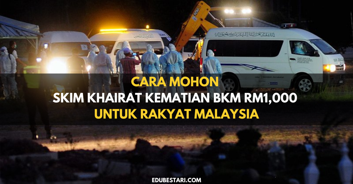 Cara Mohon Skim Khairat Kematian BKM RM1,000 Untuk Rakyat Malaysia