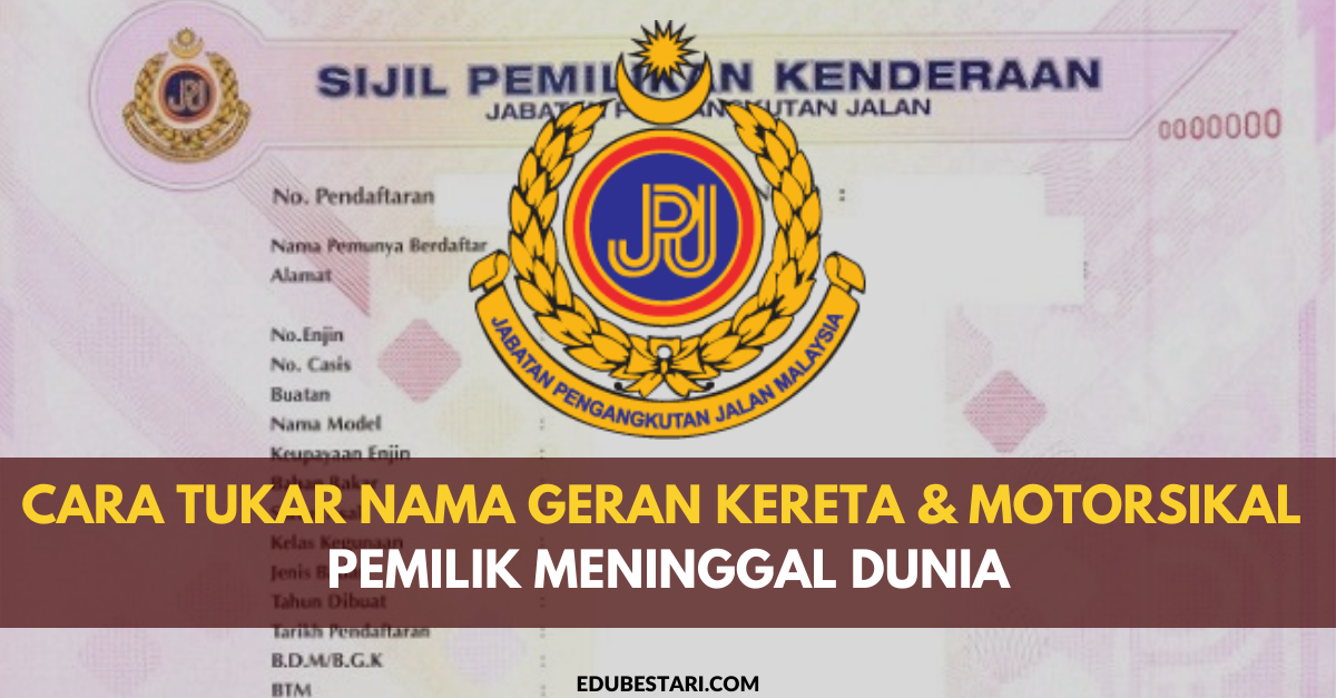 Cara Tukar Nama Geran Kereta & Motorsikal Pemilik Meninggal Dunia