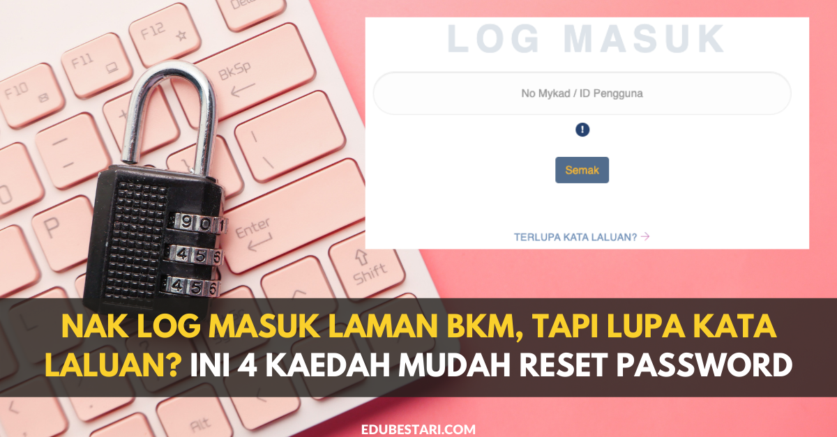 Nak Log Masuk Laman BKM, Tapi Lupa Kata Laluan? Ini 4 Kaedah Mudah Reset Password