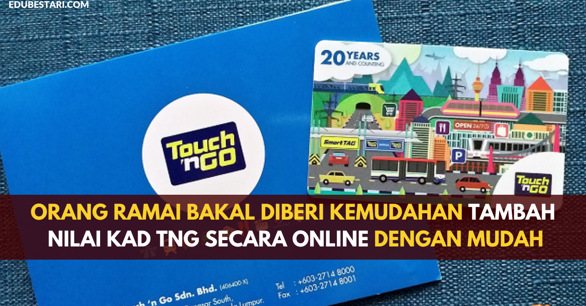 Orang Ramai Bakal Diberi Kemudahan Tambah Nilai Kad TnG Secara Online Dengan Mudah
