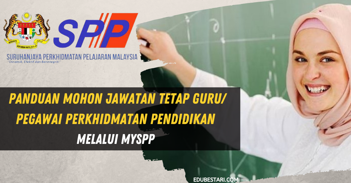 Panduan Mohon Jawatan Tetap Guru/ Pegawai Perkhidmatan Pendidikan Melalui MySPP 