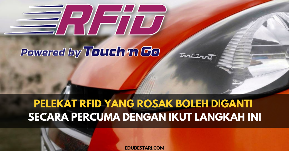 Pelekat RFID Yang Rosak Boleh Diganti Secara Percuma Dengan Ikut Langkah Ini