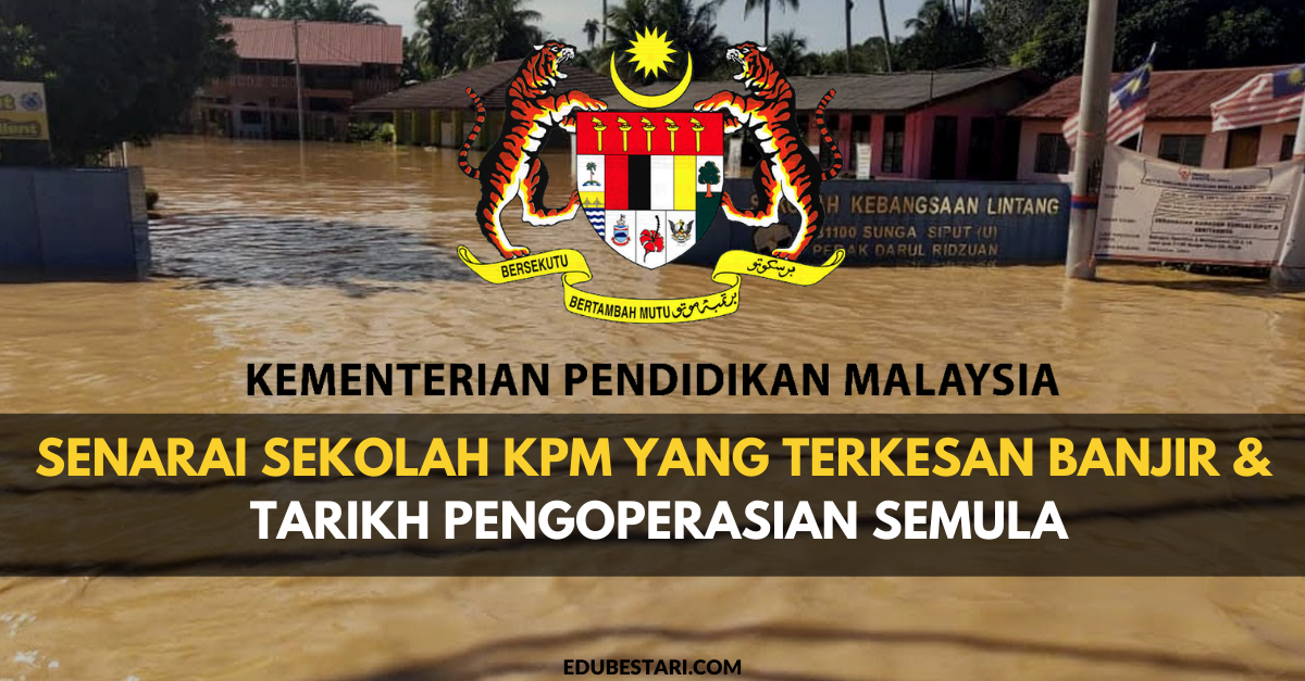 Senarai Sekolah KPM Yang Terkesan Banjir & Tarikh Pengoperasian Semula