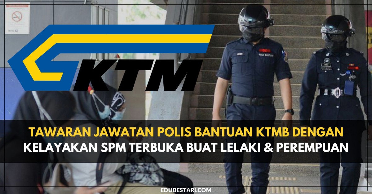 Tawaran Jawatan Polis Bantuan KTMB Dengan Kelayakan SPM Terbuka Buat Lelaki & Perempuan