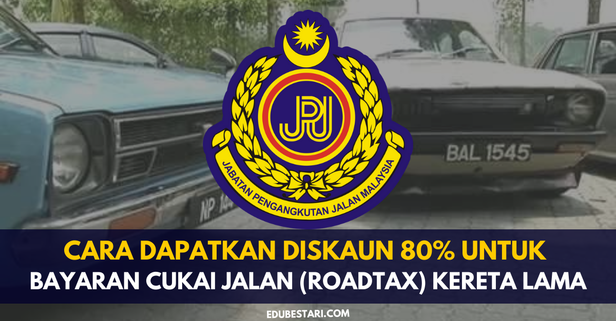 Cara Dapatkan Diskaun 80% Untuk Bayaran Cukai Jalan (Roadtax) Kereta Lama