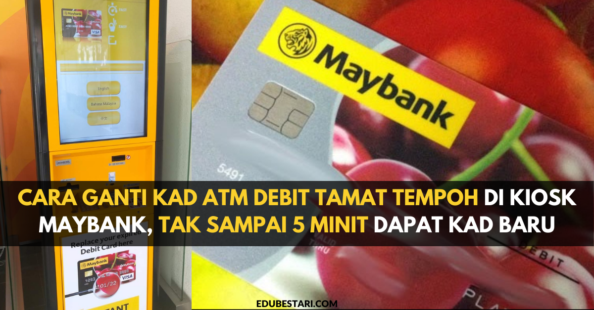 Cara Ganti Kad ATM Debit Tamat Tempoh Di Kiosk Maybank, Tak Sampai 5 Minit Dapat Kad Baru
