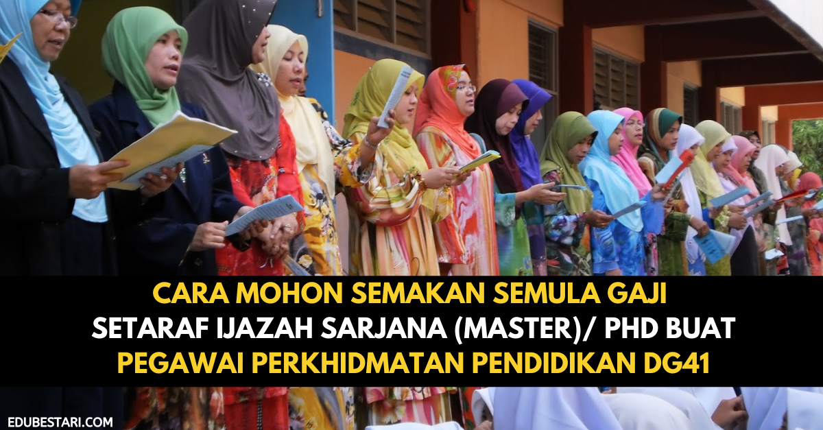 Cara Mohon Semakan Semula Gaji Setaraf Ijazah Sarjana (Master)/ PhD Buat Pegawai Perkhidmatan Pendidikan DG41