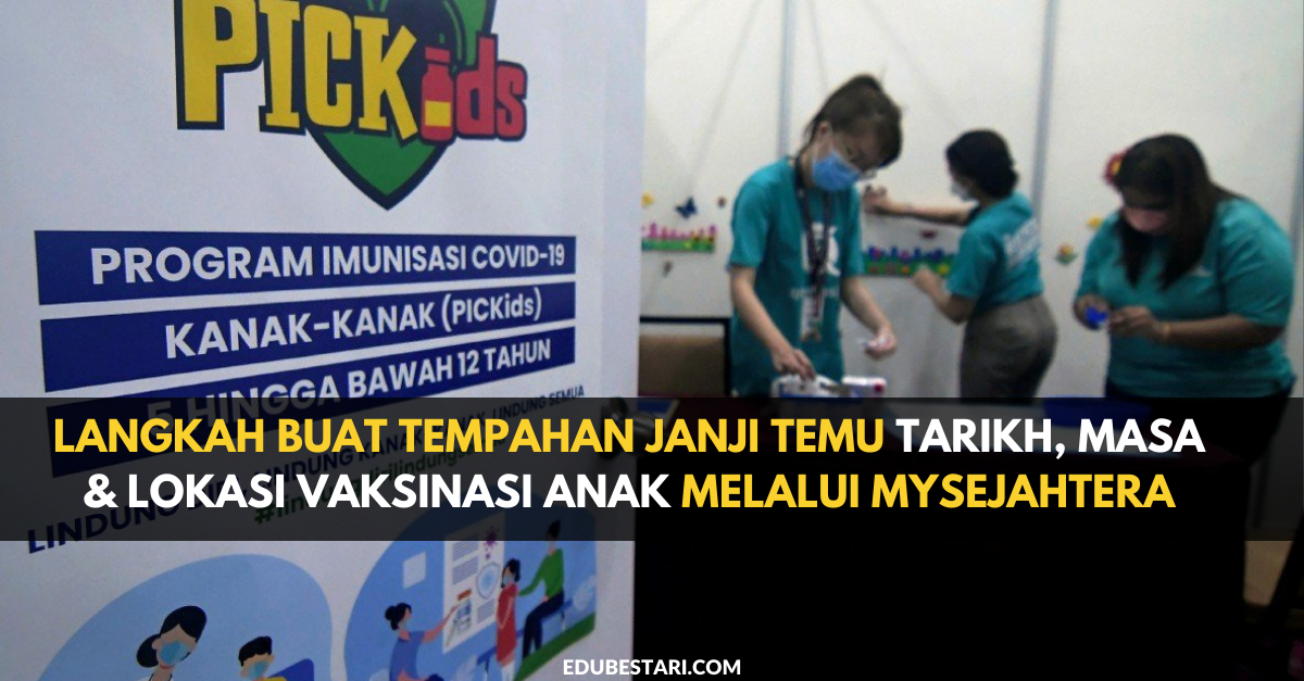 Langkah Buat Tempahan Janji Temu Tarikh, Masa & Lokasi Vaksinasi Anak Melalui MySejahtera