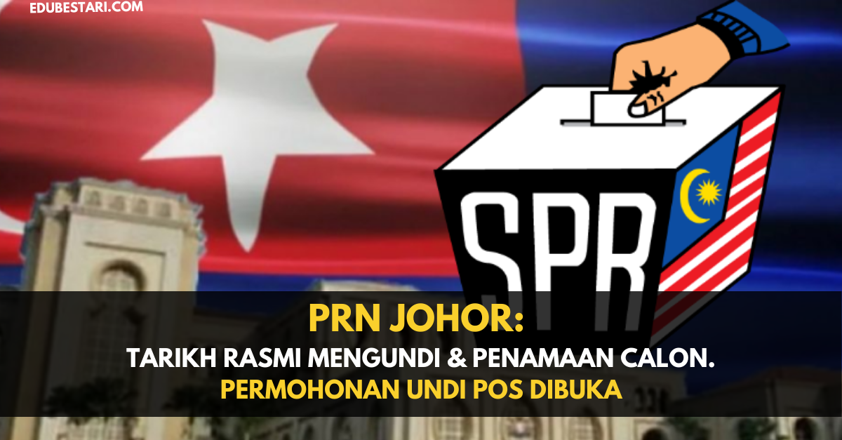 PRN Johor: Tarikh Rasmi Mengundi & Penamaan Calon. Permohonan Undi Pos Dibuka