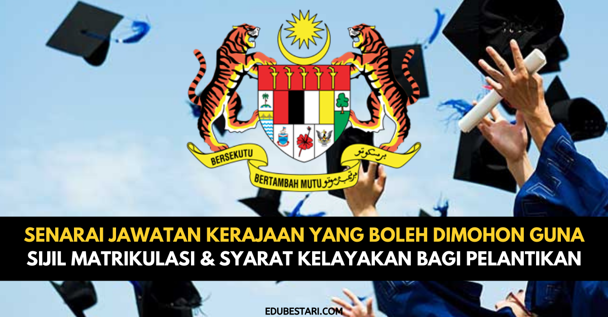 Senarai Jawatan Kerajaan Yang Boleh Dimohon Guna Sijil Matrikulasi & Syarat Kelayakan Bagi Pelantikan