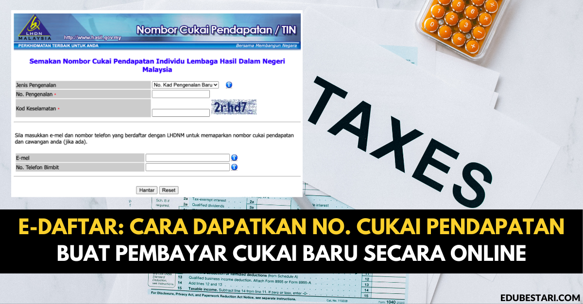 e-Daftar: Cara Dapatkan No. Cukai Pendapatan Buat Pembayar Cukai Baru Secara Online