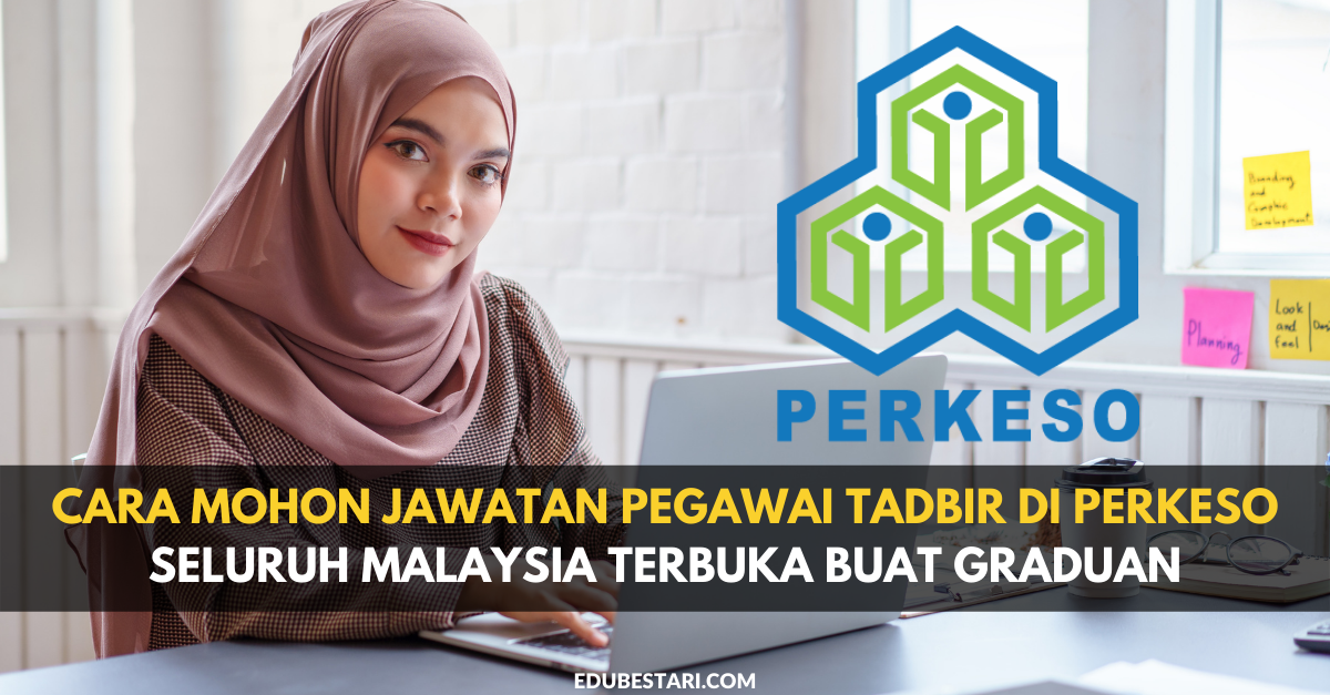 Cara Mohon Jawatan Pegawai Tadbir Di PERKESO Seluruh Malaysia Terbuka Buat Graduan