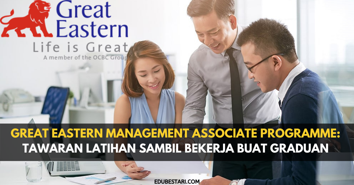 Great Eastern Management Associate Programme: Tawaran Latihan Sambil Bekerja Buat Graduan Pelbagai Bidang